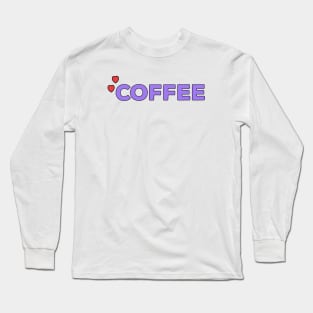 I Love Coffee Long Sleeve T-Shirt